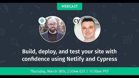 Build, test, and deploy your site with confidence using Netlify and Cypress