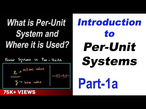 Introduction to Per Unit Systems in Power Systems Part 1a