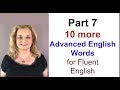 part 7 - Ten More Advanced English Words for More Fluent English | Accurate English
