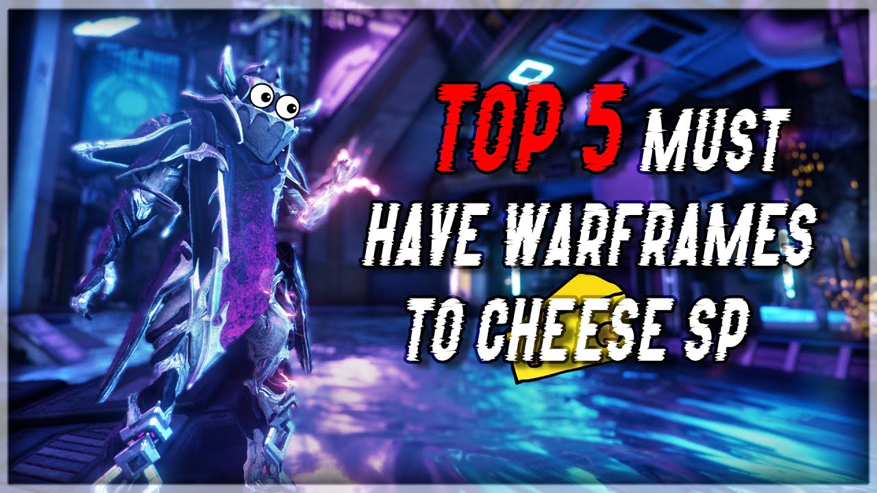 [WARFRAME] Top 5 Must Have Warframes To Cheese SP - YouTube
