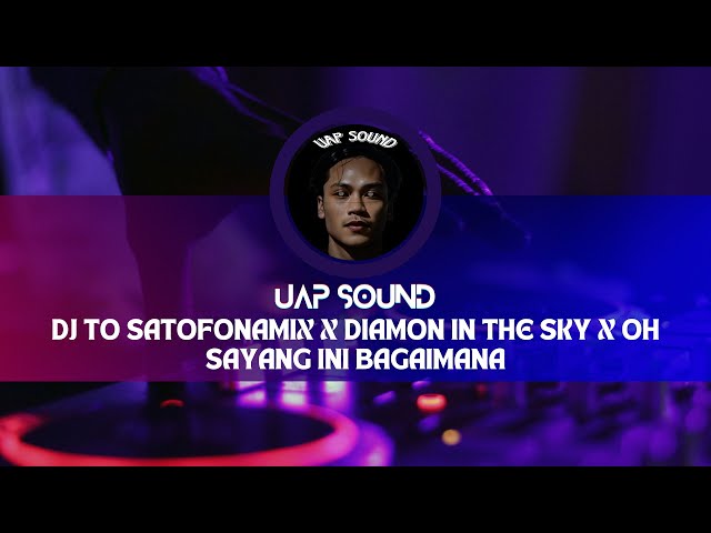 DJ TO SAFONAMIX X DIAMOND IN THE SKY X OH SAYANG INI BAGAIMANA  !!!! VIRAL TIKTOK TERBARU 2023 class=