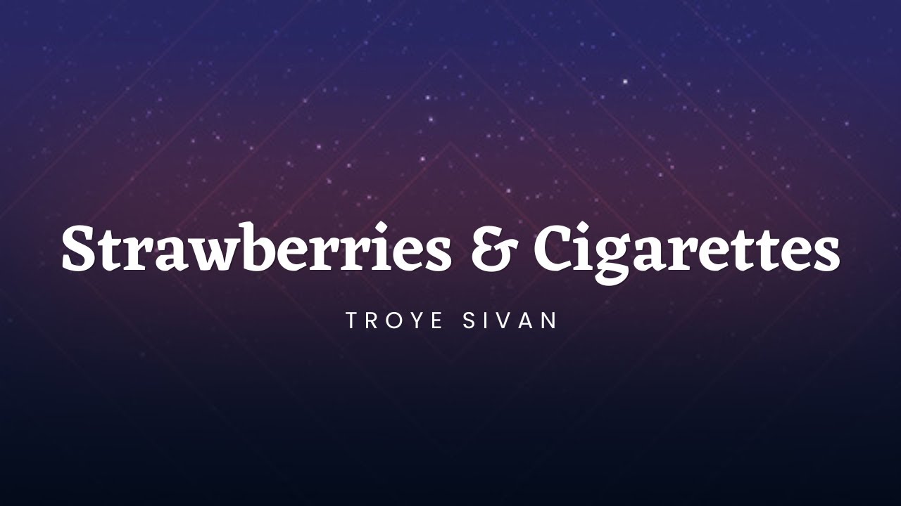 Strawberries & Cigarettes Troye Sivan (Lyrics) troyesivan lyrics