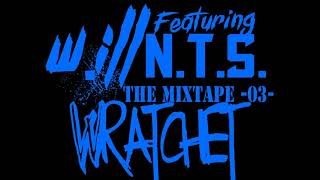 W.ill Featuring N.t.s. - The Mixtape -03- Wratchet
