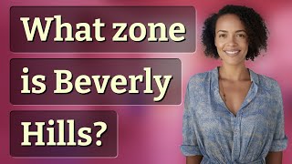 What zone is Beverly Hills?