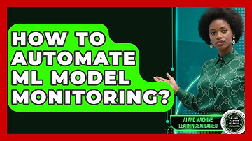 How To Automate ML Model Monitoring? - AI and Machine Learning Explained