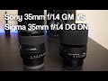 Sony 35mm F/1.4 GM VS Sigma 35mm F/1.4 DG DN