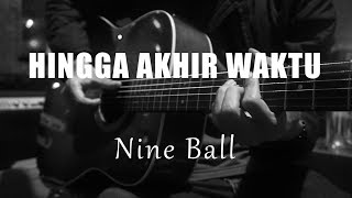 Hingga Akhir Waktu - Nine Ball ( Acoustic Karaoke )