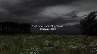 tom odell- can’t pretend slowed + reverb