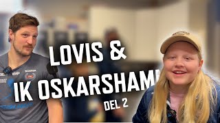 Lovis och IK Oskarshamn | Del 2