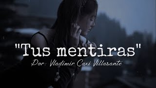 💔Tus mentiras😢 | Reflexión & Video Poema🎧