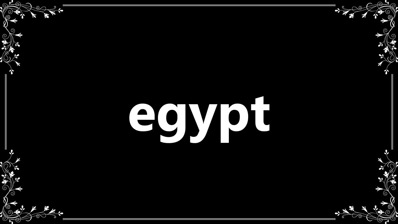 Egypt Meaning and How To Pronounce YouTube