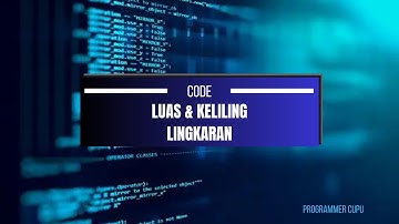 Program Menghitung Luas dan Keliling Lingkaran - C++ - Programmer Cupu