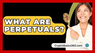 What Are Perpetuals? - CryptoBasics360.com