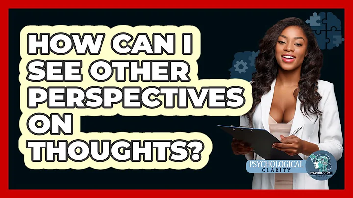 How Can I See Other Perspectives on Thoughts?