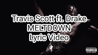 Travis Scott ft. Drake - MELTDOWN (Lyric Video)
