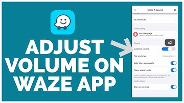 How to Adjust Volume on Waze App | Customize Volume on Waze