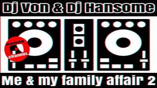 Me & My Family Affair Mix 2 Dj Von Dj Hansome