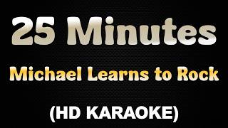 25 MINUTES - Michael Learns to Rock (HD Karaoke)