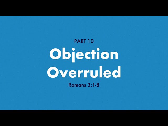 "Objection Overruled" Romans 3:1-8 | Pastor Bill Young
