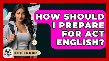 How Should I Prepare For ACT English? - High School Toolkit