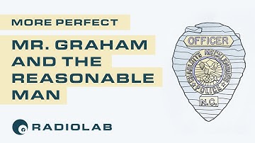 Mr. Graham and the Reasonable Man | Radiolab Presents: More Perfect Podcast | Season 2 Episode 6