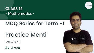 Class 12 | MCQ Series for Term -1 | Practice MENTI-1 | Math | Unacademy Class 11&12 | Avi Arora