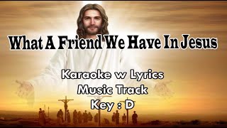 WHAT A FRIEND WE HAVE IN JESUS 'Karaoke w Lyrics' (Key : D)