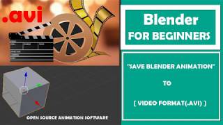 Save Blender Animation Work to AVI Video Format Save Blender Animation Work to AVI Video Format