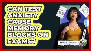 Can Test Anxiety Cause Memory Blocks On Exams?