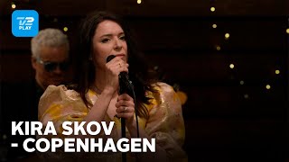 Toppen af poppen | Kira Skov fortolker &#39;Copenhagen&#39; | TV 2 PLAY