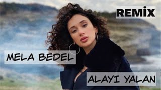 Mela Bedel - Alayı Yalan (Berat Demir Remix)