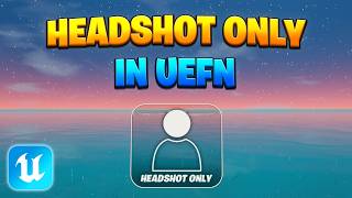 How to Make Headshot Only in UEFN | Step-by-Step Tutorial