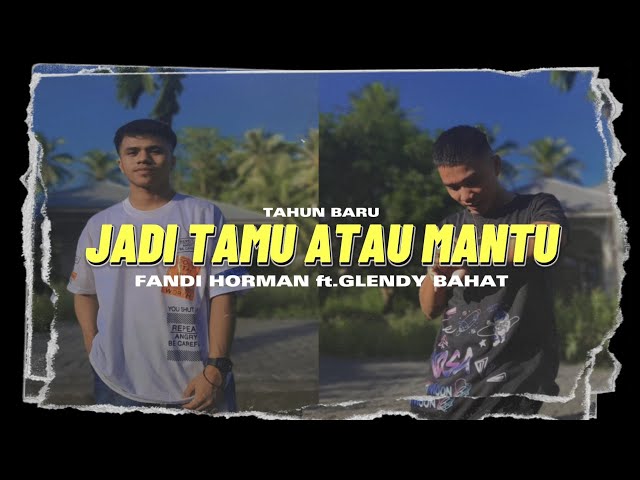 JADI TAMU ATAU MANTU_-_FANDI HORMAN ft.GLENDY BAHAT (ORIGINAL SONG) class=