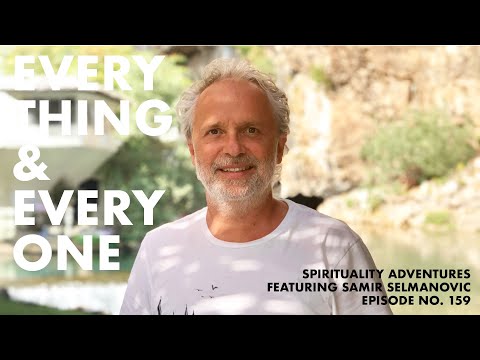 Everything and Everyone - Spirituality Adventures feat. Samir Selmanovic