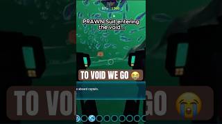 Fell Into the Void with My PRAWN Suit