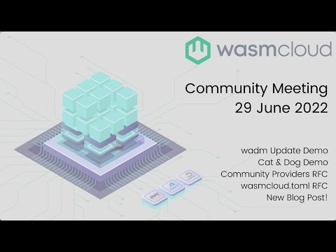 wasmCloud: wadm Update, RFC Discussions, New Blog Post - 06/29/22