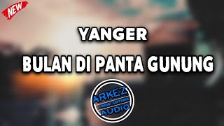 YANGER_Bulan Di Panta Gunung ( Arkez Sound System ) Official video musik