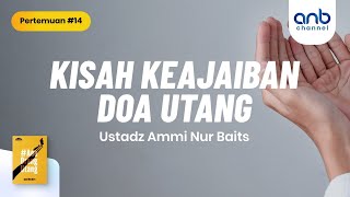 Kisah Keajaiban Doa Utang | Ustadz Ammi Nur Baits, ST., BA