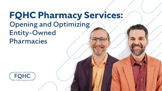 FQHC Pharmacy Services: Opening and Optimizing Entity-Owned Pharmacies