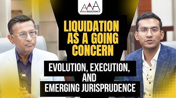Liquidation As A Going Concern: Evolution, Execution, And Emerging Jurisprudence