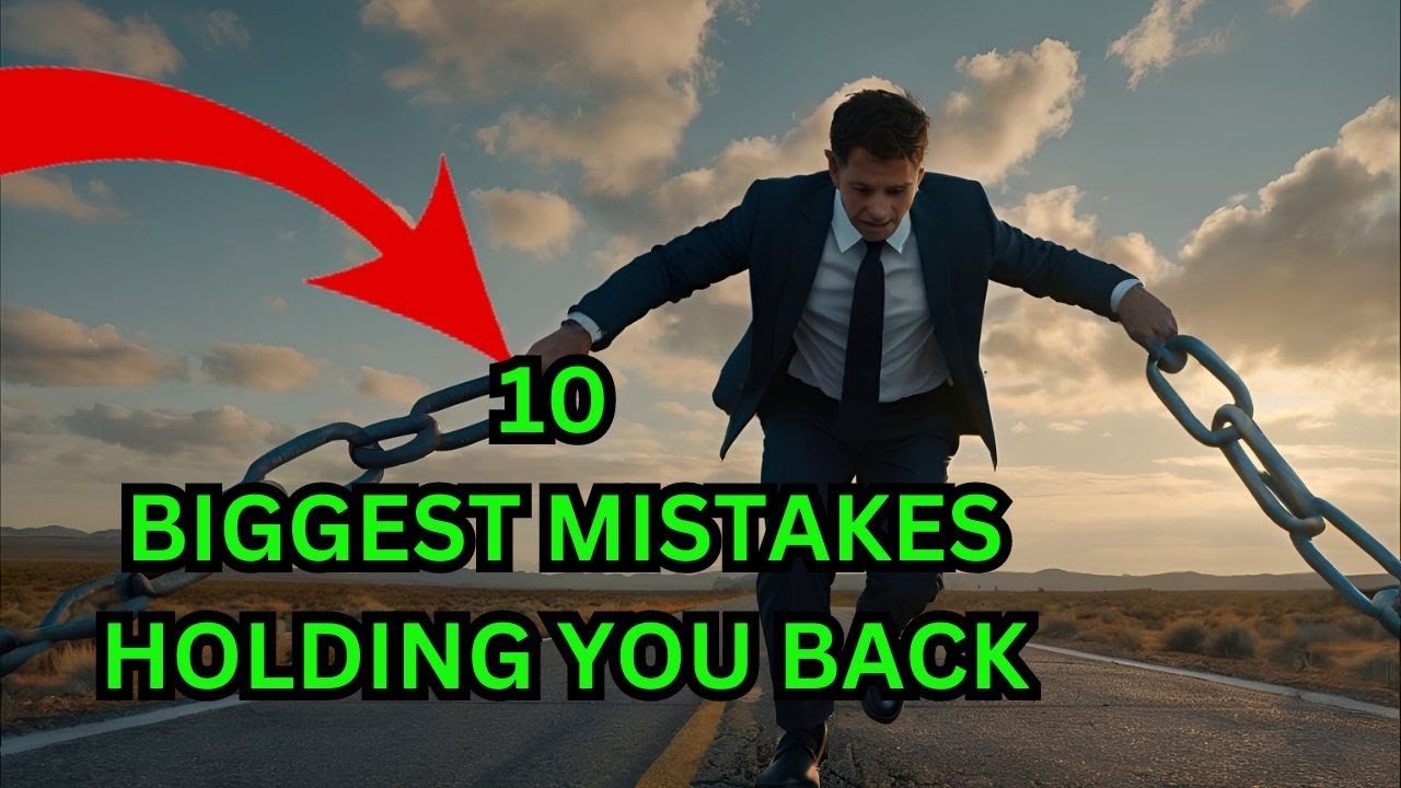 10 Biggest Mistakes Holding You Back and How to Overcome Them - YouTube
