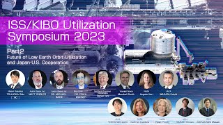 [Part2]Future of LEO Utilization and Japan-U.S. Cooperation (ISS/KIBO Utilization Symposium 2023)