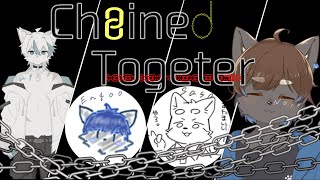 【Chained together】とぅげざ