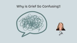Why Is Grief So Confusing?