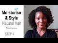 How To Moisturise and Style Natural hair | #Washday Step 4