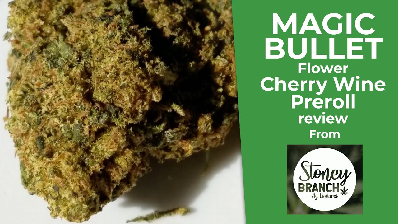 MAGIC BULLET Cbd Hemp Flower & CHERRY WINE Preroll Review! | Stoney Branch Ag. | Ep. 44