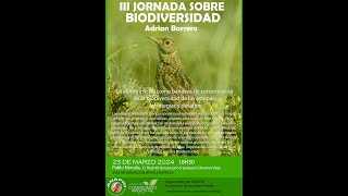 III Jornada Sobre Biodiversidad. Adrián Barrero. La Alondra Ricotí como bandera de conservación.