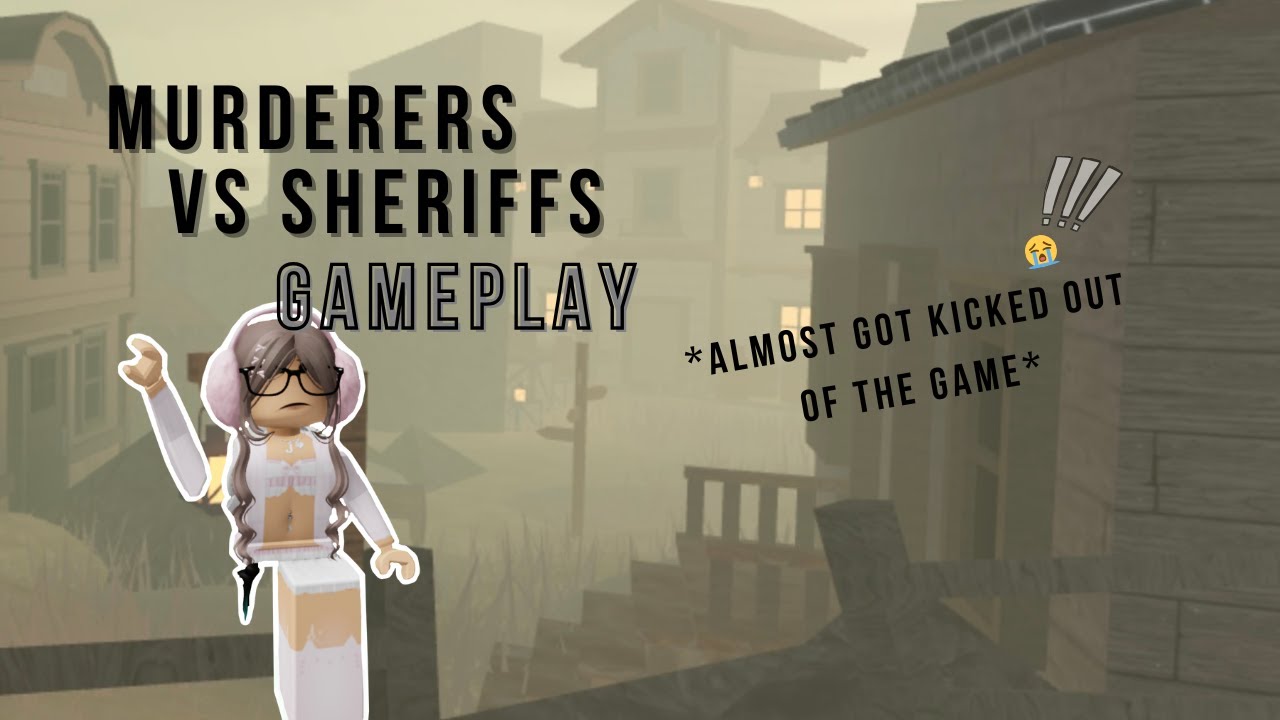 SHERIFF GAMEPLAY *ALMOST GOT KICKED OUT OF THE GAME*