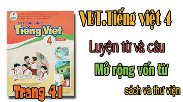 Vở bài tập tiếng việt lớp 4 sách cánh diều Luyện từ và câu Mở rộng vốn từ sách và thư viện trang 41