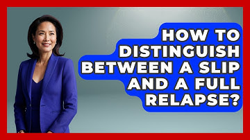 How To Distinguish Between A Slip And A Full Relapse? - Mind Over Substance